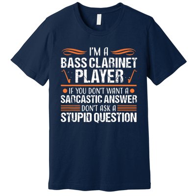 Bass Clarinet Player Funny Sarcastic Music Instrument Tee Premium T-Shirt