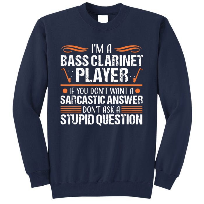 Bass Clarinet Player Funny Sarcastic Music Instrument Tee Tall Sweatshirt