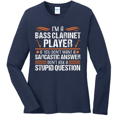 Bass Clarinet Player Funny Sarcastic Music Instrument Tee Ladies Long Sleeve Shirt