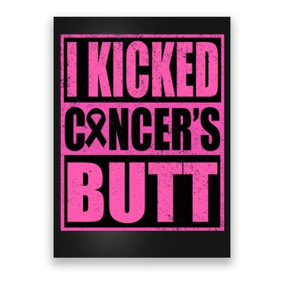 Breast Cancer Quote I Kicked Cancer Butt Inspiration Poster