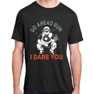 Baseball Catcher Quote Go Ahead Run I Dare You Adult ChromaSoft Performance T-Shirt