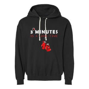 Boxing Coach Quote 3 Minutes Is A Long Time In Ring Boxer Garment-Dyed Fleece Hoodie