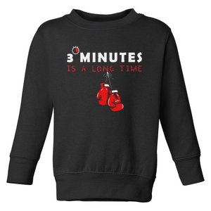 Boxing Coach Quote 3 Minutes Is A Long Time In Ring Boxer Toddler Sweatshirt