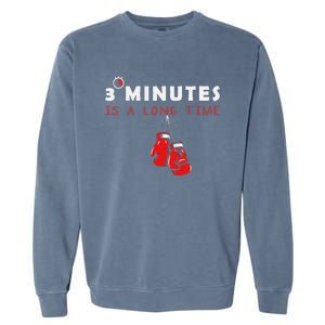 Boxing Coach Quote 3 Minutes Is A Long Time In Ring Boxer Garment-Dyed Sweatshirt