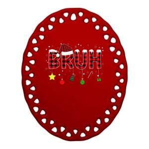 Bruh Christmas Red Plaid Teens Xmas Pajama Ceramic Oval Ornament