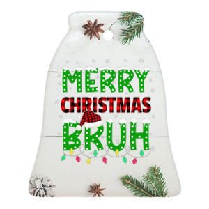 Bruh Christmas Red Plaid Teens Xmas Pajama Ceramic Bell Ornament