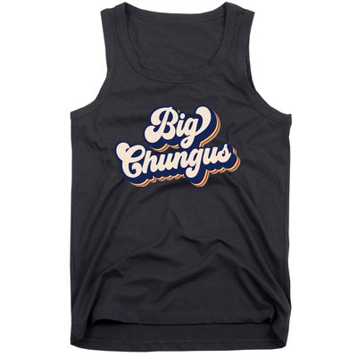 Big Chungus Retro Vintage Art Funny Dank Meme Big Chungus Tank Top