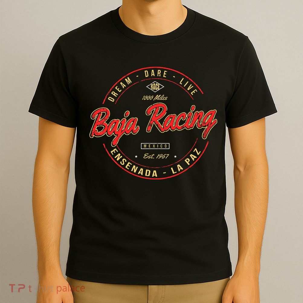Baja California Racing For All Who Race 1000 Miles Or More T-Shirt