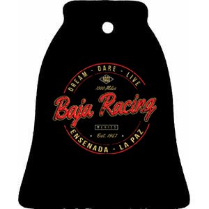 Baja California Racing For All Who Race 1000 Miles Or More Ceramic Bell Ornament