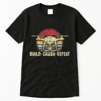 Build Crash Repeat Drone Pilot Quadcopter Faa Certified Tall T-Shirt