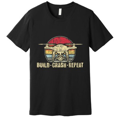 Build Crash Repeat Drone Pilot Quadcopter Faa Certified Premium T-Shirt