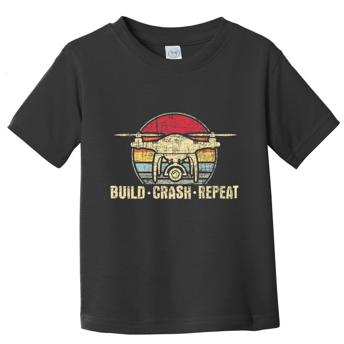 Build Crash Repeat Drone Pilot Quadcopter Faa Certified Toddler T-Shirt