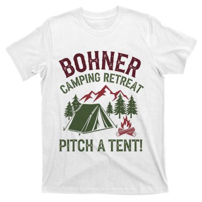 Bohner Camping Retreat Pitch A Tent Funny Camping T-Shirt