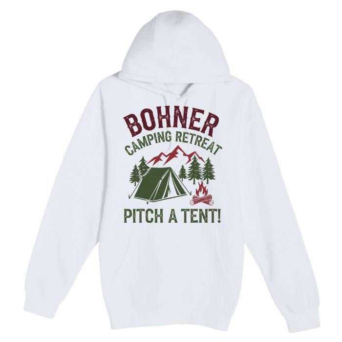 Bohner Camping Retreat Pitch A Tent Funny Camping Premium Pullover Hoodie