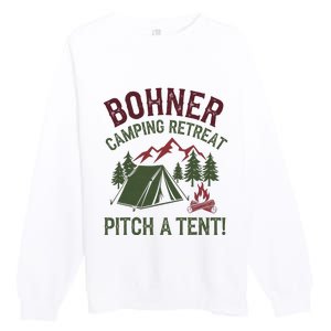 Bohner Camping Retreat Pitch A Tent Funny Camping Premium Crewneck Sweatshirt