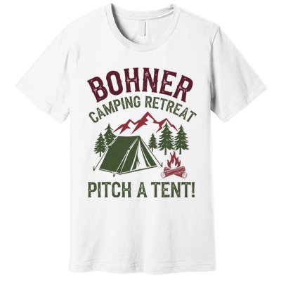 Bohner Camping Retreat Pitch A Tent Funny Camping Premium T-Shirt