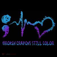 Broken Crayons Still Color Suicide Prevention Awareness Poster