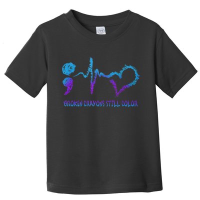 Broken Crayons Still Color Suicide Prevention Awareness Toddler T-Shirt