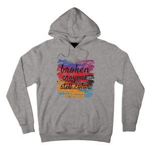 Broken Crayons Still Broken Crayons Still Tall Hoodie