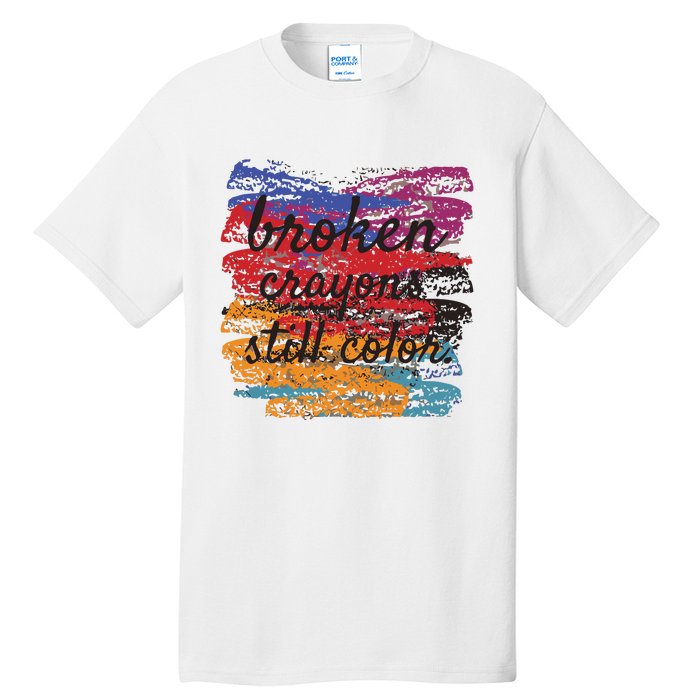 Broken Crayons Still Broken Crayons Still Tall T-Shirt