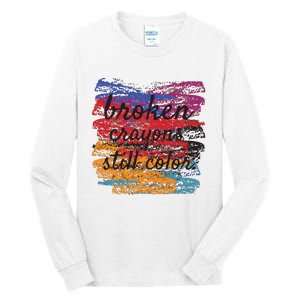 Broken Crayons Still Broken Crayons Still Tall Long Sleeve T-Shirt