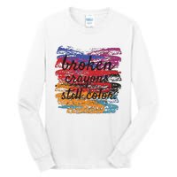 Broken Crayons Still Broken Crayons Still Tall Long Sleeve T-Shirt