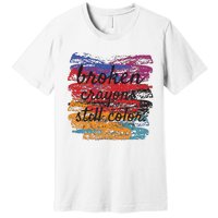 Broken Crayons Still Broken Crayons Still Premium T-Shirt