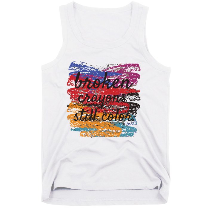 Broken Crayons Still Broken Crayons Still Tank Top