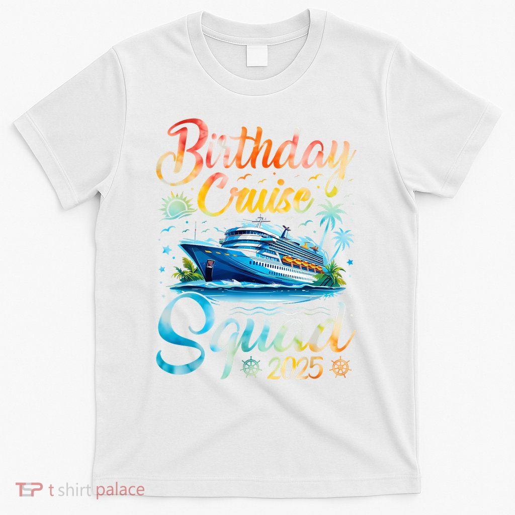 Birthday Cruise Squad 2025 Cruise Birthday Party Vacation T-Shirt