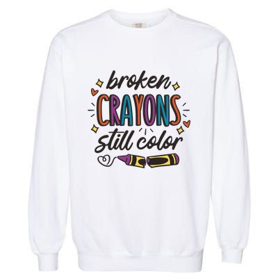 Broken Crayons Still Color Garment-Dyed Sweatshirt