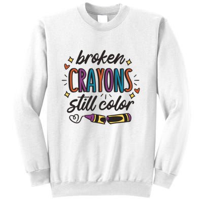 Broken Crayons Still Color Sweatshirt