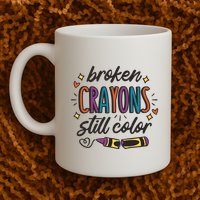 Broken Crayons Still Color Mug
