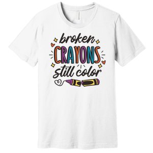 Broken Crayons Still Color Premium T-Shirt