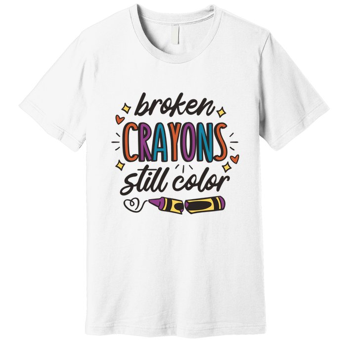 Broken Crayons Still Color Premium T-Shirt