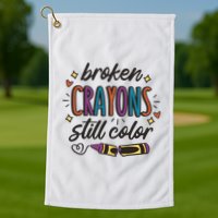 Broken Crayons Still Color Golf Towel