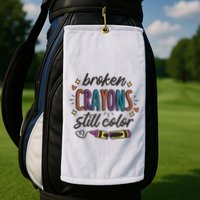 Broken Crayons Still Color Golf Towel