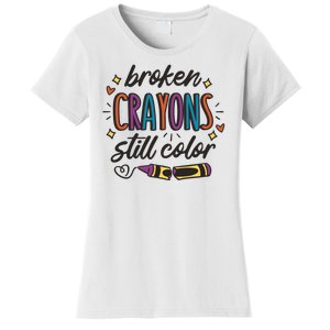 Broken Crayons Still Color Women's T-Shirt