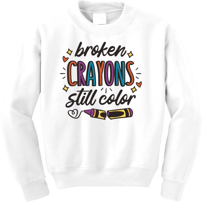 Broken Crayons Still Color Kids Sweatshirt