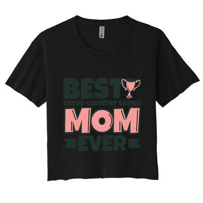 Best Crosscountry Skiing Mom Ever Mother Funny Cute Gift Women's Crop Top Tee