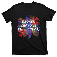 Broken Crayons Still Color Mental Health Awareness Supporter T-Shirt