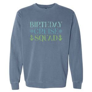 Birthday Cruise Squad Cruising Trip Party Vacation Birthday Garment-Dyed Sweatshirt