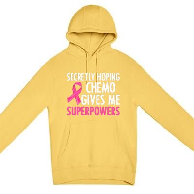 Breast Cancer Secretly Hoping Chemo Gives Me Superpowers Premium Pullover Hoodie