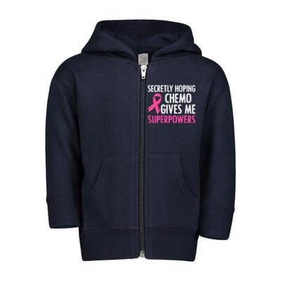 Breast Cancer Secretly Hoping Chemo Gives Me Superpowers Toddler Zip Fleece Hoodie