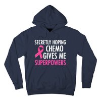 Breast Cancer Secretly Hoping Chemo Gives Me Superpowers Hoodie