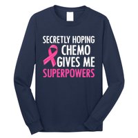 Breast Cancer Secretly Hoping Chemo Gives Me Superpowers Long Sleeve Shirt