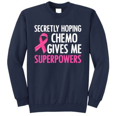 Breast Cancer Secretly Hoping Chemo Gives Me Superpowers Sweatshirt