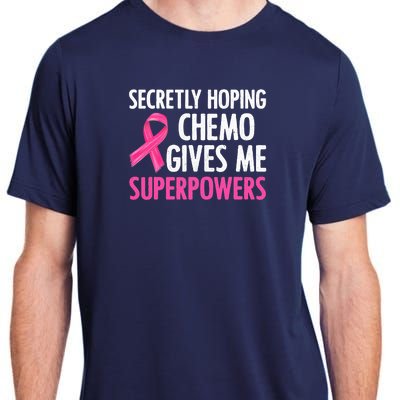 Breast Cancer Secretly Hoping Chemo Gives Me Superpowers Adult ChromaSoft Performance T-Shirt