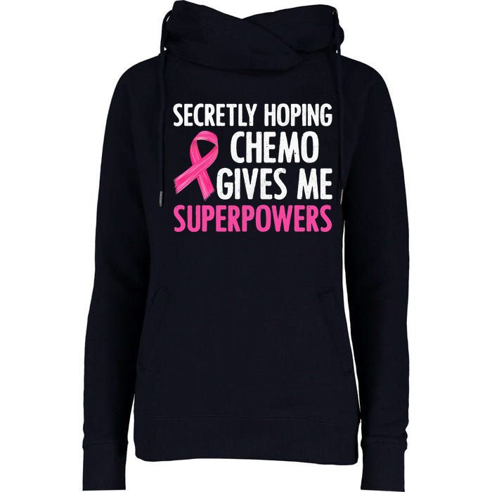 Breast Cancer Secretly Hoping Chemo Gives Me Superpowers Womens Funnel Neck Pullover Hood