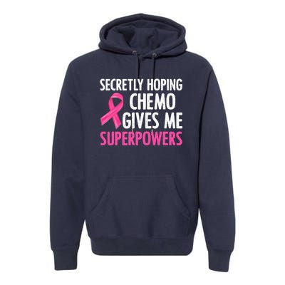 Breast Cancer Secretly Hoping Chemo Gives Me Superpowers Premium Hoodie