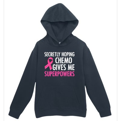 Breast Cancer Secretly Hoping Chemo Gives Me Superpowers Urban Pullover Hoodie